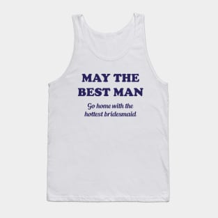 May the best man go home with the hottest bridesmaid Tank Top